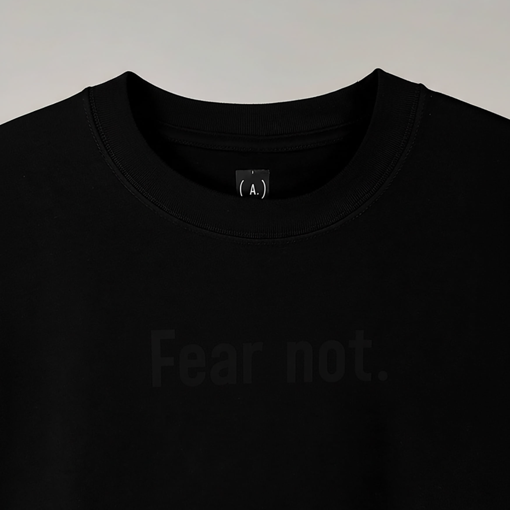 Fear Not. – Unisex Relaxed Fit (Quiet)